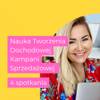 Nauka tworzenia dochodowej kampanii sprzedażowej (3–4 spotkania po 1,5 godziny)